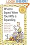 What to Expect When Your Wife Is Expanding: A Reassuring Month-by-Month Guide for the Father-to-Be, Whether He Wants Advice or Not