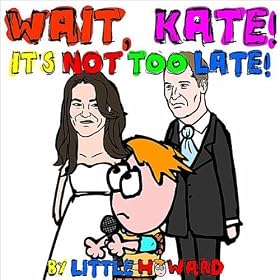 Wait, Kate! It's Not Too Late!