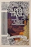 The paper trail : an unexpected history of the world's greatest invention