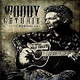 Woody Guthrie: This Machine Kills Fascists (2005)