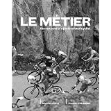 Le Metier: The Seasons of a Professional Cyclist