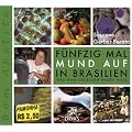 F�nfzig Mal Mund auf in Brasilien: Was man gegessen haben muss