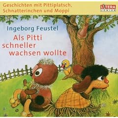 Geschichten mit Pittiplatsch, Schnatterinchen und Moppi - "Als Pitti schneller wachsen wollte": H�rspiel