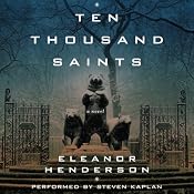 Ten Thousand Saints | [Eleanor Henderson]