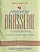 French Brasserie Cookbook: The Heart of French Home Cooking