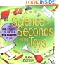 Science in Seconds with Toys: Over 100 Experiments You Can Do in Ten Minutes or Less