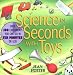 Science in Seconds with Toys: Over 100 Experiments You Can Do in Ten Minutes or Less