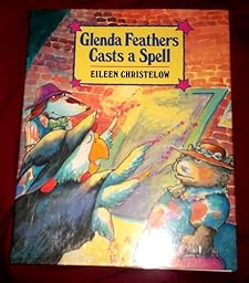 Glenda Feathers Casts a Spell Eileen Christelow