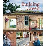 Building Green: A Complete How-To Guide to Alternative Building Methods Earth Plaster * Straw Bale * Cordwood * Cob * Living Roofs