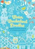 Winter Wonderland Doodles: Amazing Full-Color Pictures to Complete and Create