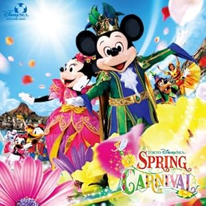【クリックで詳細表示】東京ディズニーシー スプリングカーニバル 2010 [Soundtrack]