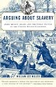 Arguing about Slavery: John Quincy Adams and the Great Battle in the United States Congress