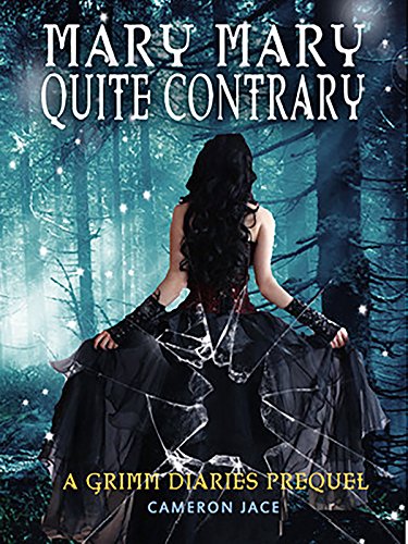 Mary Mary Quite Contrary: A Grimm Prequel (The Grimm Diaries Book 5)