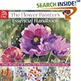 The Flower Painters Essential Handbook: How to Paint 50 Beautiful Flowers in Watercolor
