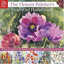 The Flower Painter's Essential Handbook: How to Paint 50 Beautiful Flowers in Watercolour