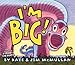 I'm Big! (Kate and Jim Mcmullan)