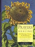 Prayers for Healing: 365 Blessings, Poems and Meditations from Around the World - Introduction By the Dalai Lama - Foreword By Larry Dossey