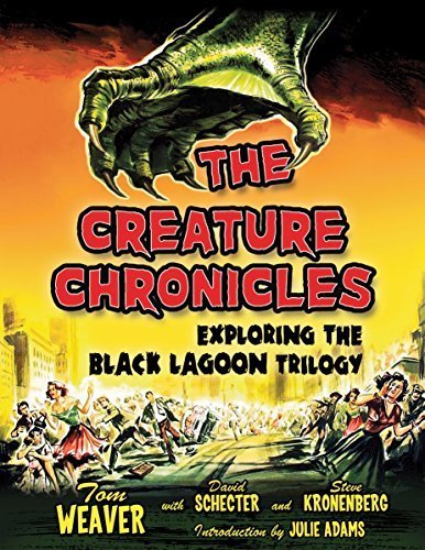 The Creature Chronicles: Exploring the Black Lagoon Trilogy by Tom Weaver (2014-09-29)