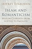 Islam and Romanticism : Muslim currents from Goethe to Emerson