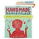 The Handmade Marketplace, 2nd Edition: How to Sell Your Crafts Locally, Globally, and Online