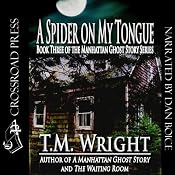 A Spider on My Tongue | [T. M. Wright]