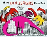 If the Dinosaurs Came Back