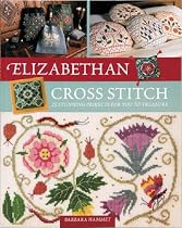 Elizabethan Cross Stitch: 25 Stunning Projects for You to Treasure