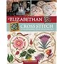 Elizabethan Cross Stitch: 25 Stunning Projects for You to Treasure