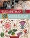 Elizabethan Cross Stitch: 25 Stunning Projects for You to Treasure