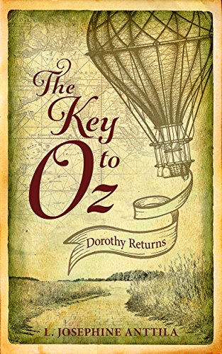 The Key to Oz: Dorothy Returns, by L. Josephine Anttila