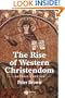 The Rise of Western Christendom: Triumph and Diversity, A.D. 200-1000, 2nd Edition (The Making of Europe)