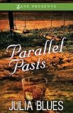 Parallel Pasts: A Novel (Zane Presents)