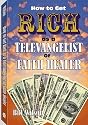 How to Get Rich as a Televangelist or Faith Healer
