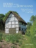 Houses of the Weald and Downland : people and houses of South-East England c.1300-1900
