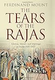 The tears of the Rajas : mutiny, money and marriage in India 1805-1905