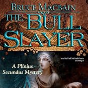 The Bull Slayer: A Plinius Secundus Mystery, Book 2 | [Bruce Macbain]