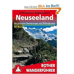 Neuseeland. Die sch�nsten Wanderungen und Trekkingtouren - 65 Touren: Die sch�nsten Wanderungen und Trekkingrouten. 65 Touren