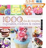 1000 Ideas for Decorating Cupcakes, Cookies & Cakes