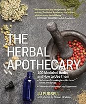 The Herbal Apothecary: 100 Medicinal Herbs and How to Use Them