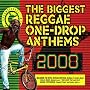 The Biggest Reggae One-Drop Anthems 2008