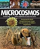 Microcosmos: Discovering the World Through Microscopic Images from 20 X to over 22 Million X Magnification