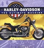 Harley Davidson: The Ultimate Machine 100th Anniversary Edition 1903-2003