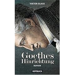 Goethes Hinrichtung - Roman