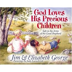 God Loves His Precious Children: Safe in the Arms of the Good Shepherd (George, Elizabeth (Insp))