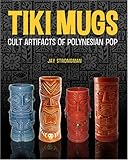 Tiki Mugs: Cult Artifacts of Polynesian Pop