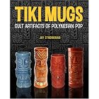 Tiki Mugs: Cult Artifacts of Polynesian Pop by Jay Strongman and Holden Westland