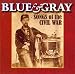 Classical Music : Blue and Gray: Songs of The Civil War