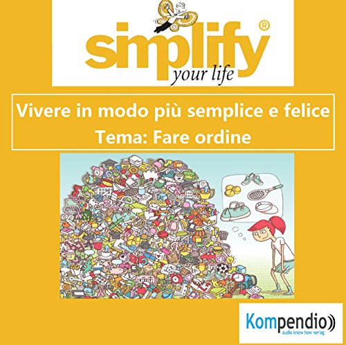 simplify your life - Fare ordine (Italian Edition)