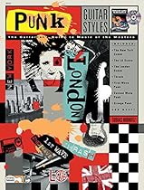 Guitar Styles -- Punk: The Guitarist's Guide to Music of the Masters, Book & CD Guitar Styles -- Punk: The Guitarist's Guide to Music of the Masters, Book & CD