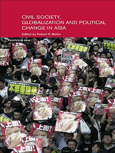Civil Life, Globalization and Political Change in Asia: Organizing between Family and State (Politics in Asia)